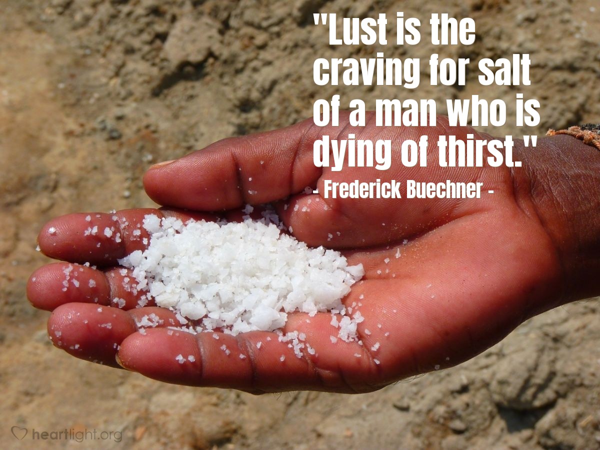 Illustration of Frederick Buechner — "Lust is the craving for salt of a man who is dying of thirst."