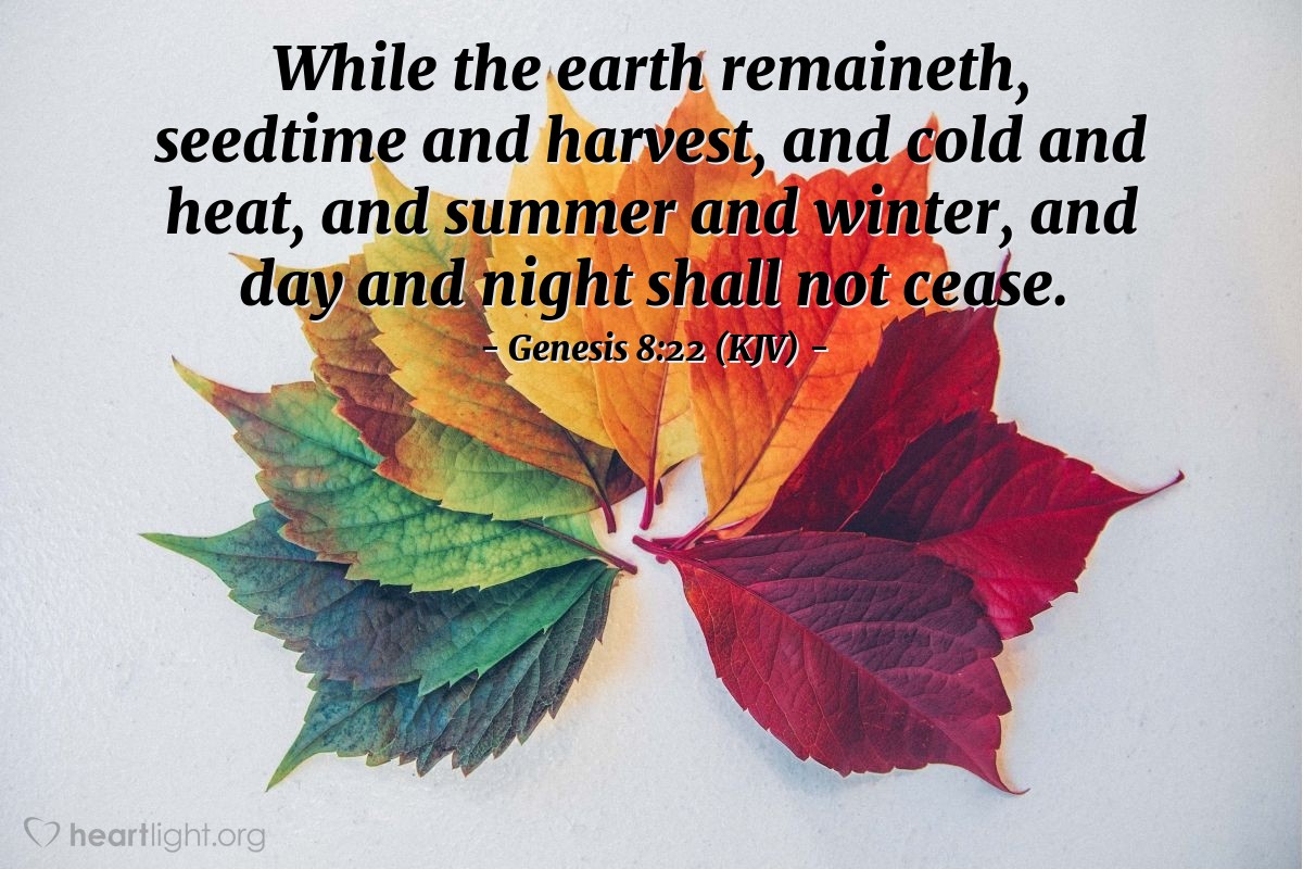 Illustration of Genesis 8:22 (KJV) — While the earth remaineth, seedtime and harvest, and cold and heat, and summer and winter, and day and night shall not cease.