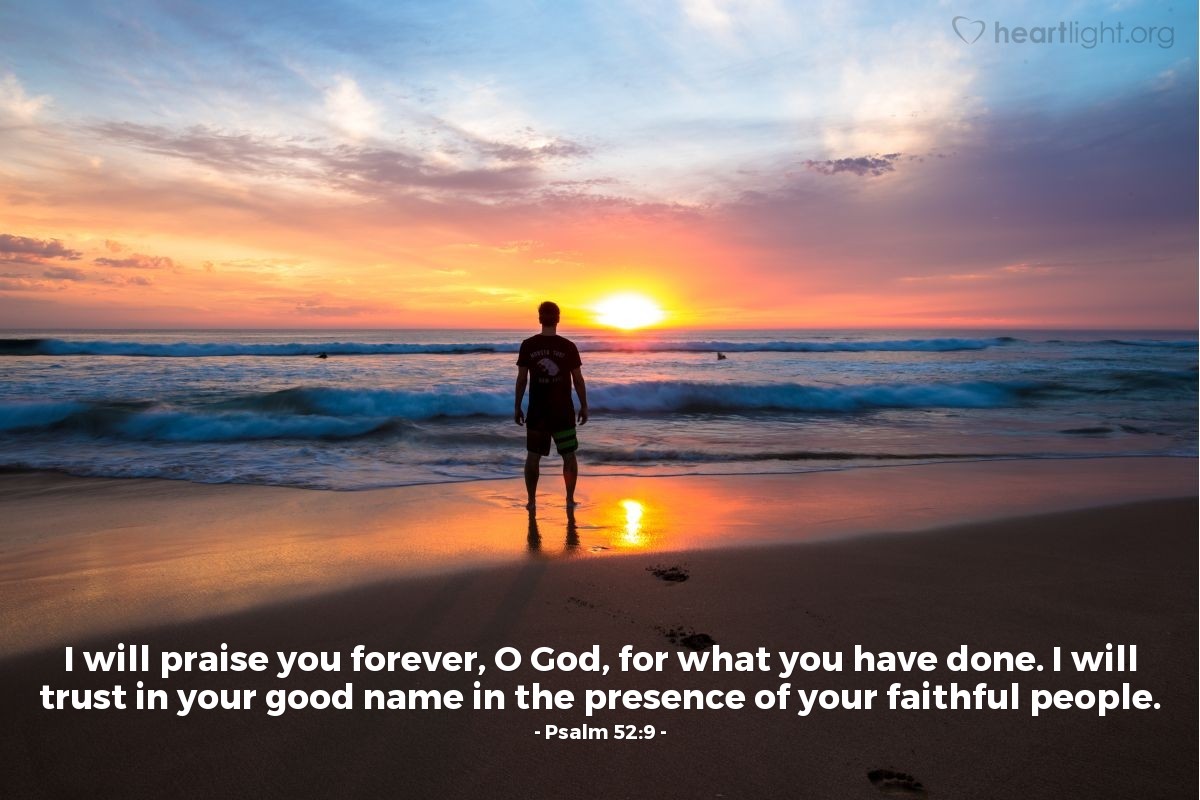 Illustration of Psalm 52:9 — I will praise you forever, O God, for what you have done. I will trust in your good name in the presence of your faithful people.