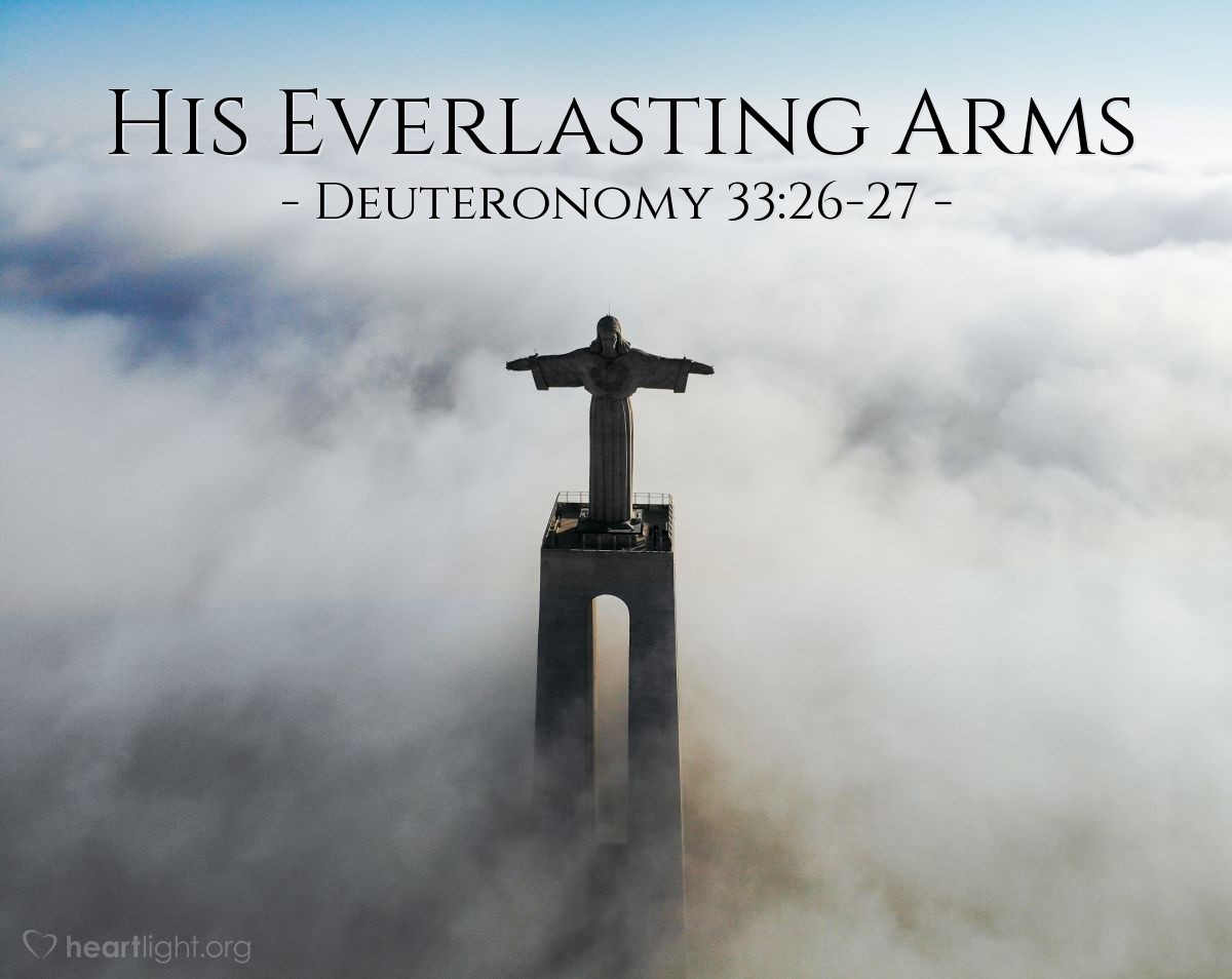 Illustration of Deuteronomy 33:26-27 — [Moses said] "There is no one like the God of Israel. he rides across the heavens to help you, across the skies in majestic splendor. The eternal God is your refuge, and his everlasting arms are under you."