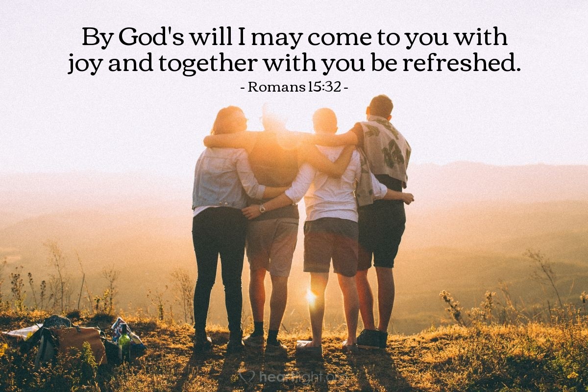 Illustration of Romans 15:32 — By God's will I may come to you with joy and together with you be refreshed. 
