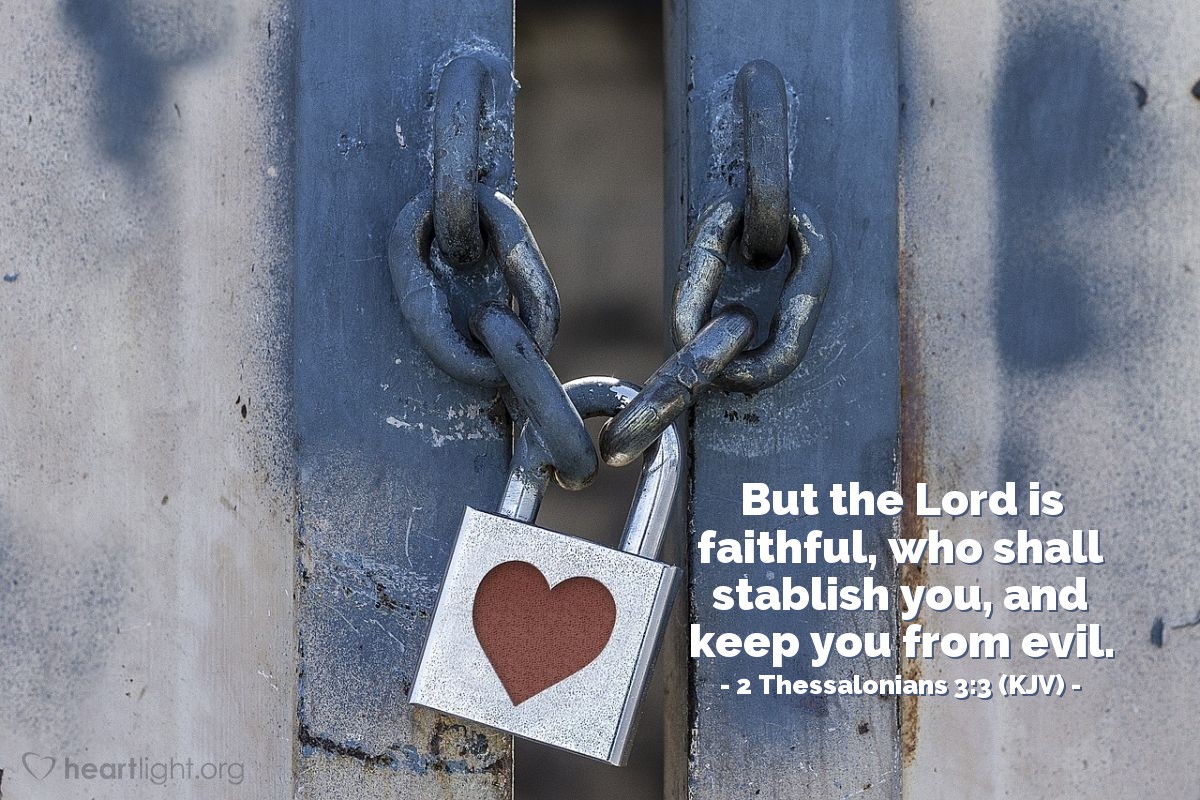 Illustration of 2 Thessalonians 3:3 (KJV) — But the Lord is faithful, who shall stablish you, and keep you from evil.