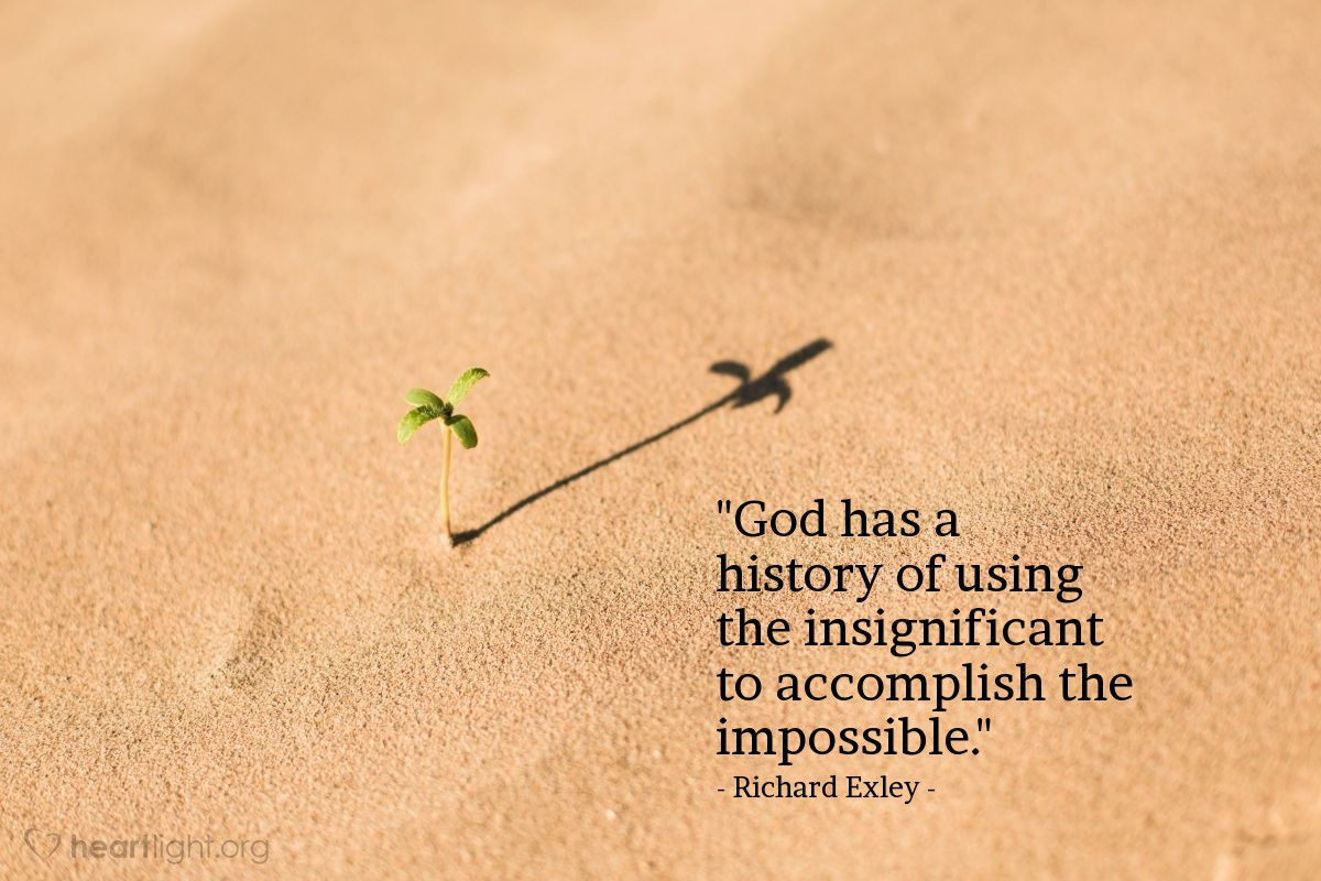 Illustration of Richard Exley — "God has a history of using the insignificant to accomplish the impossible."