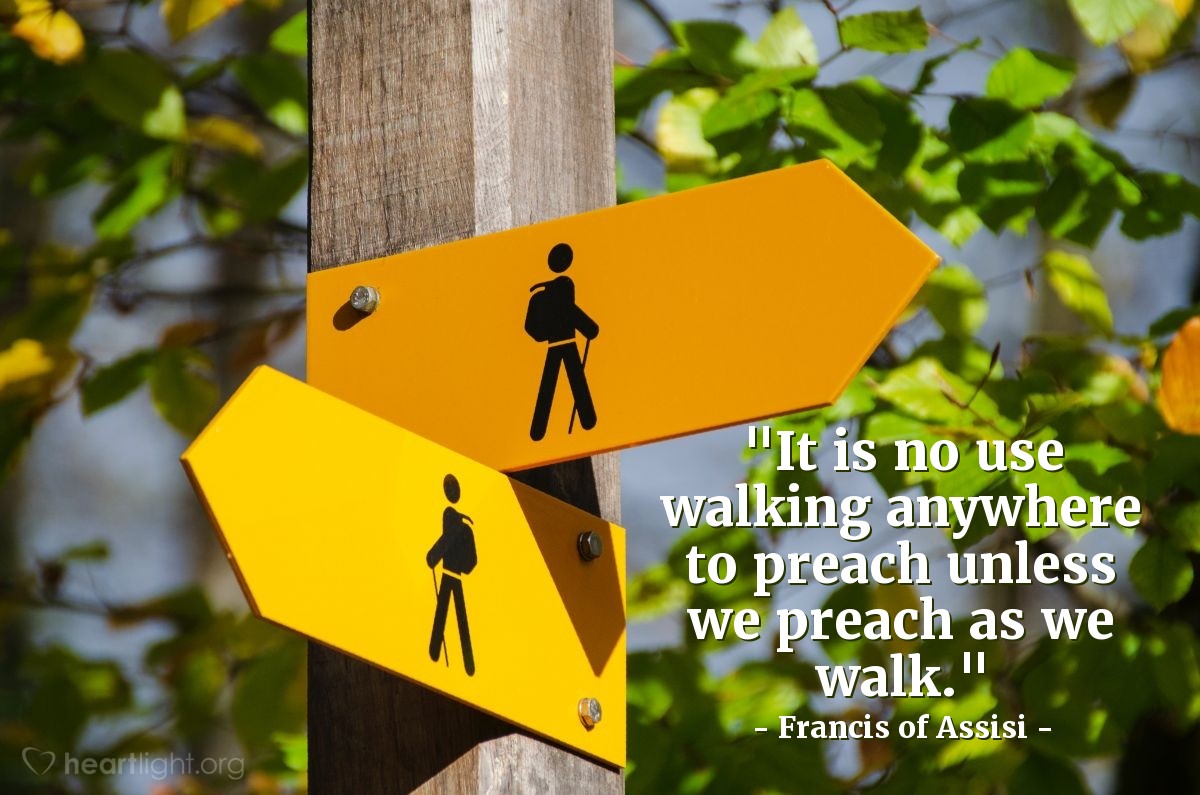 Illustration of Francis of Assisi — "It is no use walking anywhere to preach unless we preach as we walk."