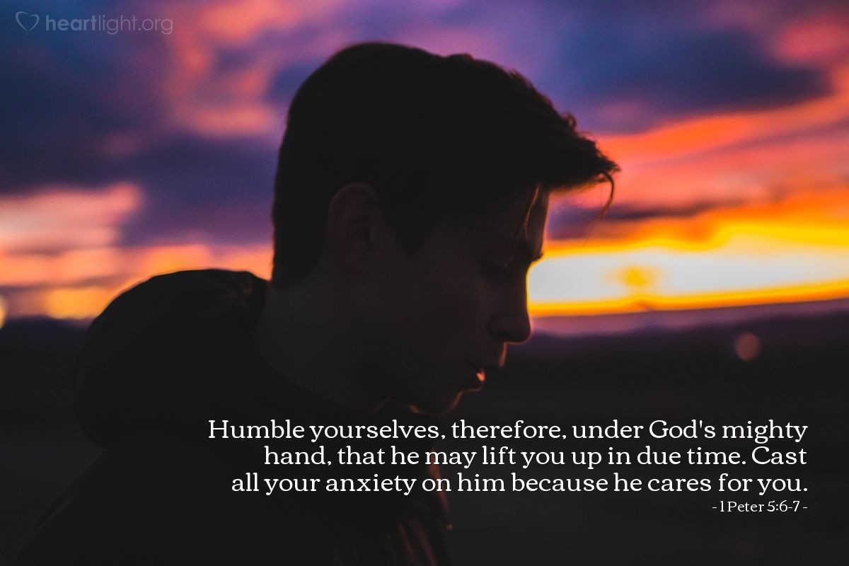 Illustration of 1 Peter 5:6-7 — Humble yourselves, therefore, under God's mighty hand, that he may lift you up in due time. Cast all your anxiety on him because he cares for you. 