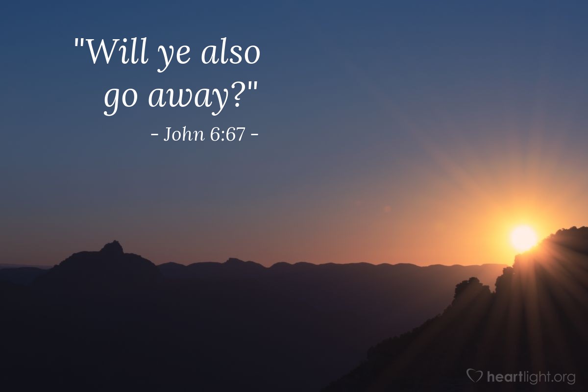 Illustration of John 6:67 — "Will ye also go away?"