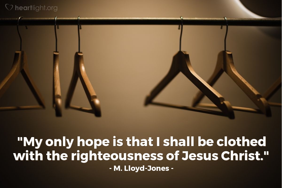 Illustration of M. Lloyd-Jones — "My only hope is that I shall be clothed with the righteousness of Jesus Christ."