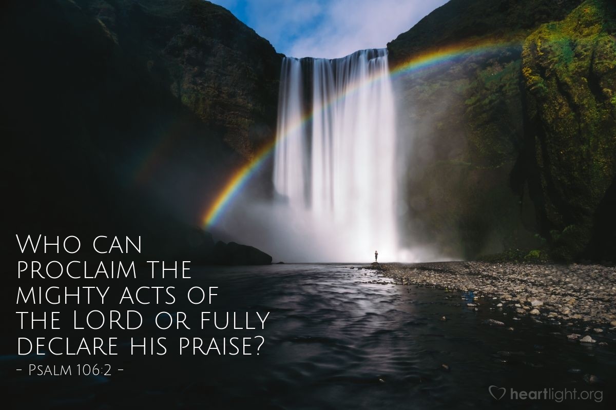 Illustration of Psalm 106:2 — Who can proclaim the mighty acts of the LORD or fully declare his praise?