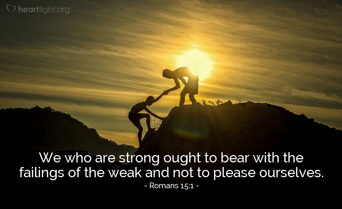 Illustration of Romans 15:1 on Weakness