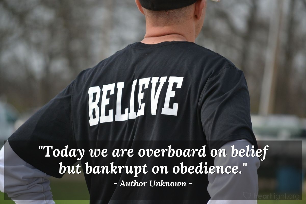 Illustration of Author Unknown — "Today we are overboard on belief but bankrupt on obedience."