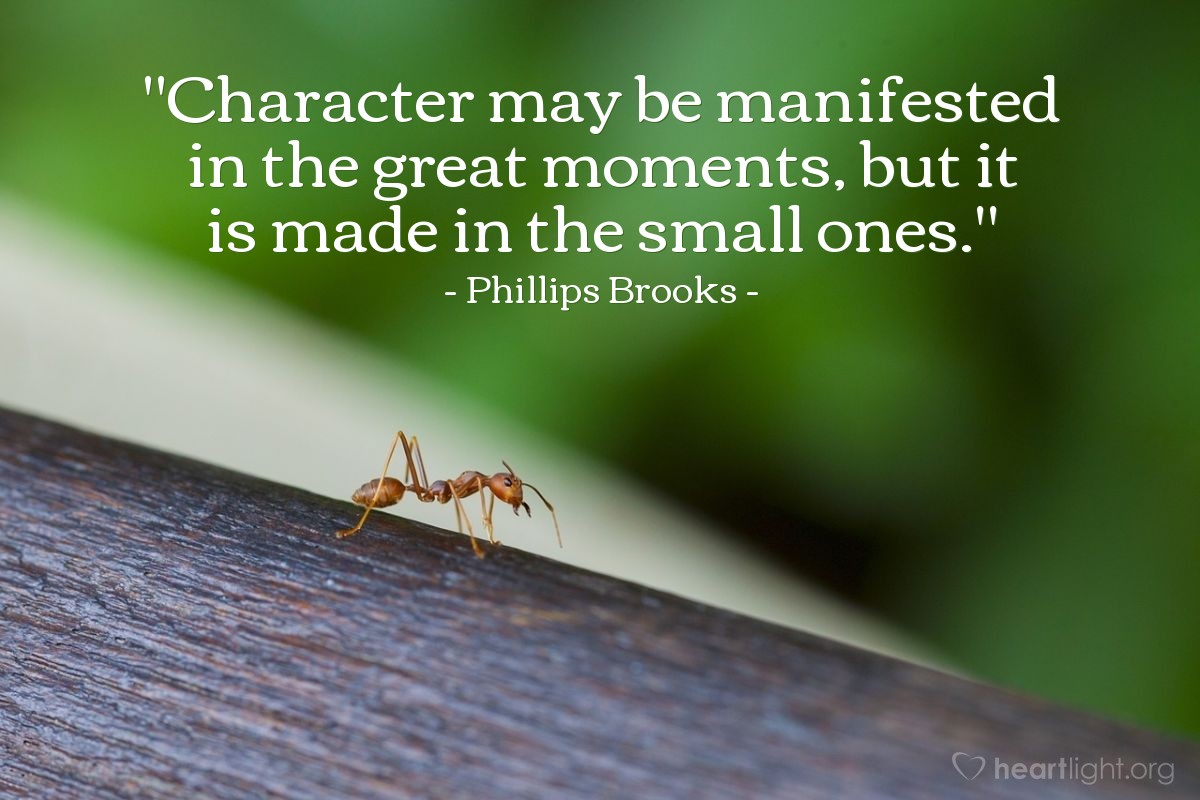 Illustration of Phillips Brooks — "Character may be manifested in the great moments, but it is made in the small ones."