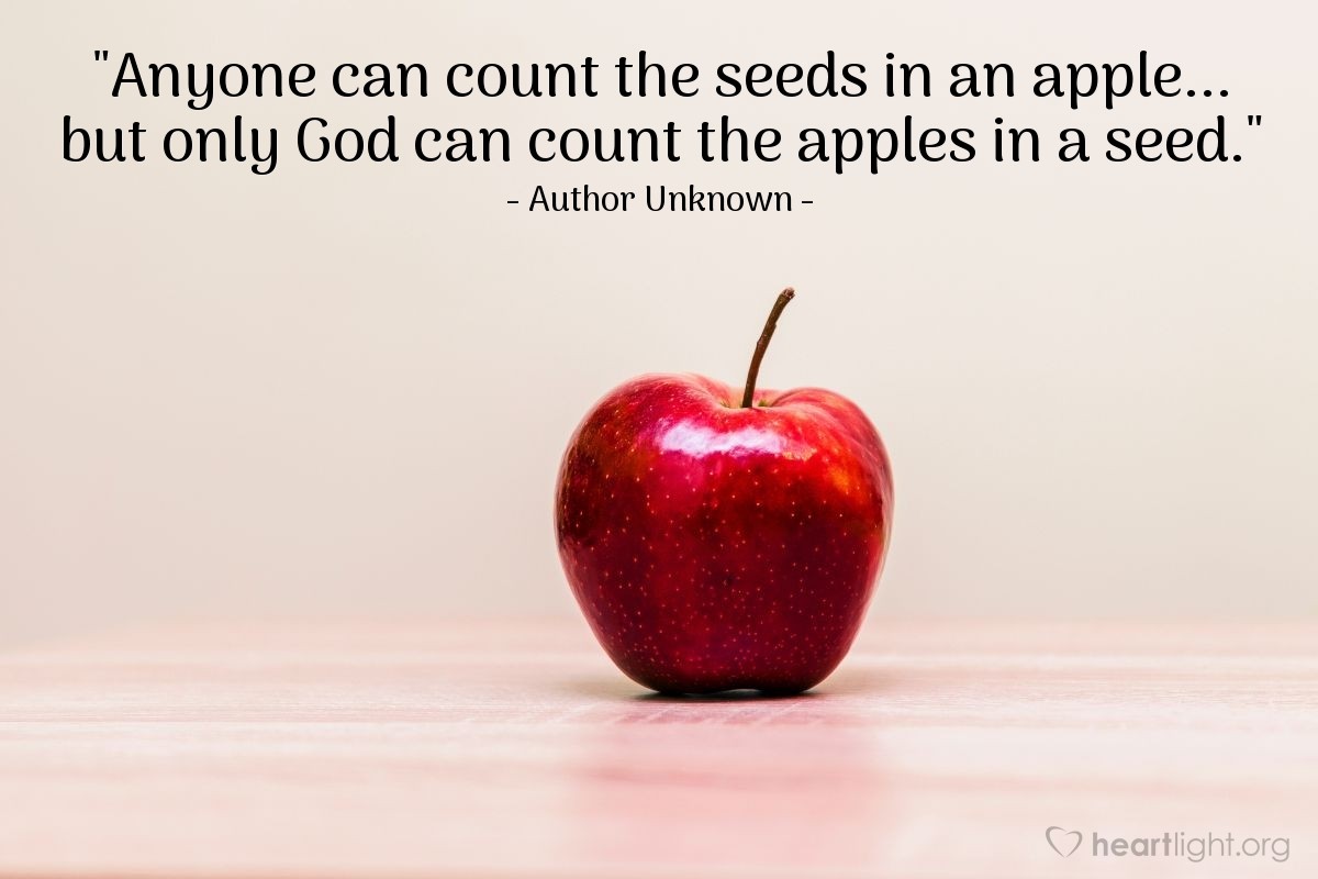 Illustration of Author Unknown — "Anyone can count the seeds in an apple... but only God can count the apples in a seed."