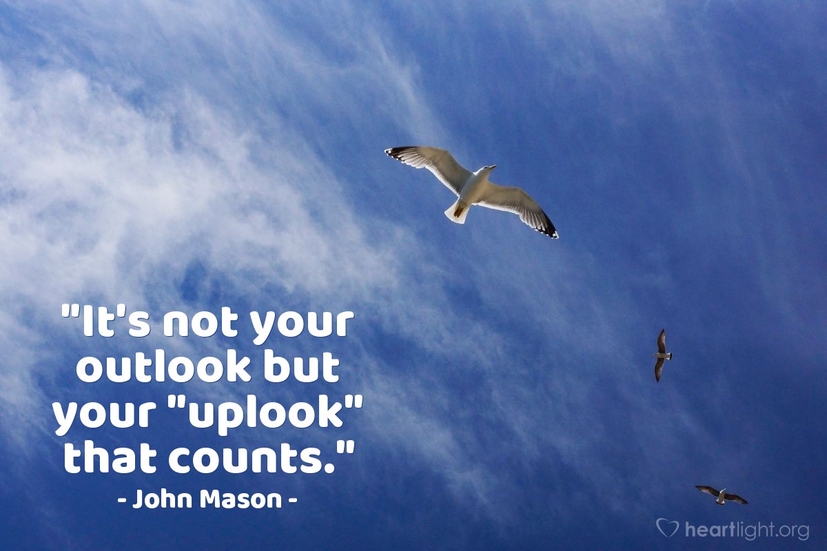 Illustration of John Mason — "It's not your outlook but your "uplook" that counts."