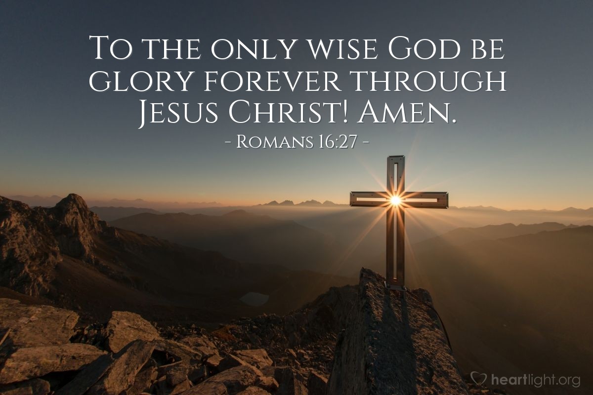 Illustration of Romans 16:27 — To the only wise God be glory forever through Jesus Christ! Amen.