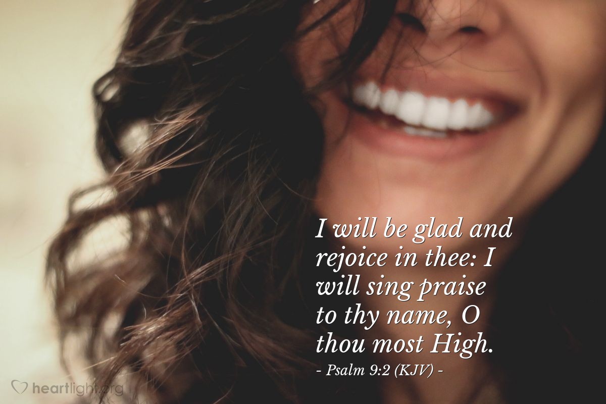 Illustration of Psalm 9:2 (KJV) — I will be glad and rejoice in thee: I will sing praise to thy name, O thou most High.