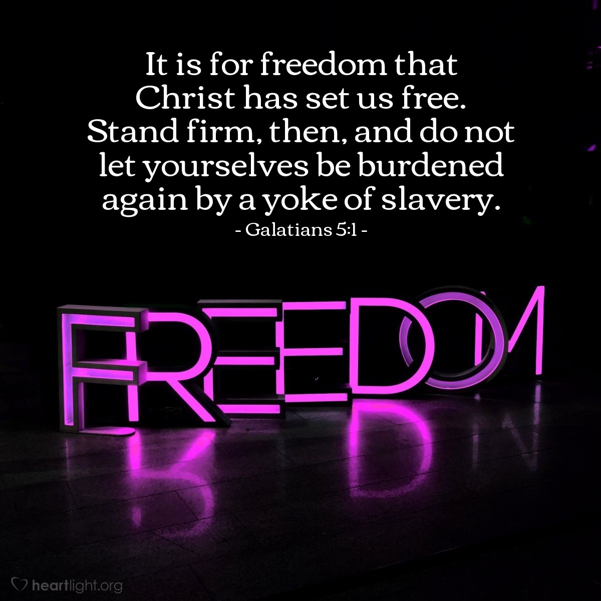 Illustration of Galatians 5:1 — It is for freedom that Christ has set us free. Stand firm, then, and do not let yourselves be burdened again by a yoke of slavery.