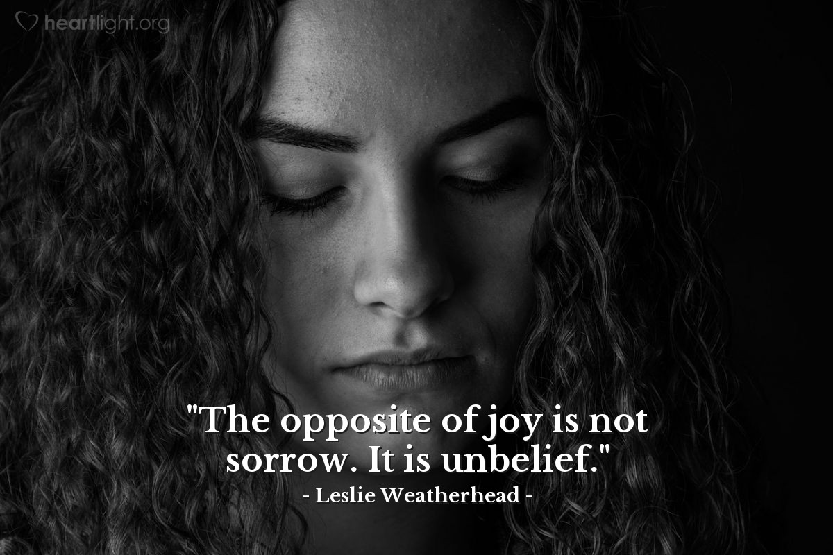 Illustration of Leslie Weatherhead — "The opposite of joy is not sorrow. It is unbelief."