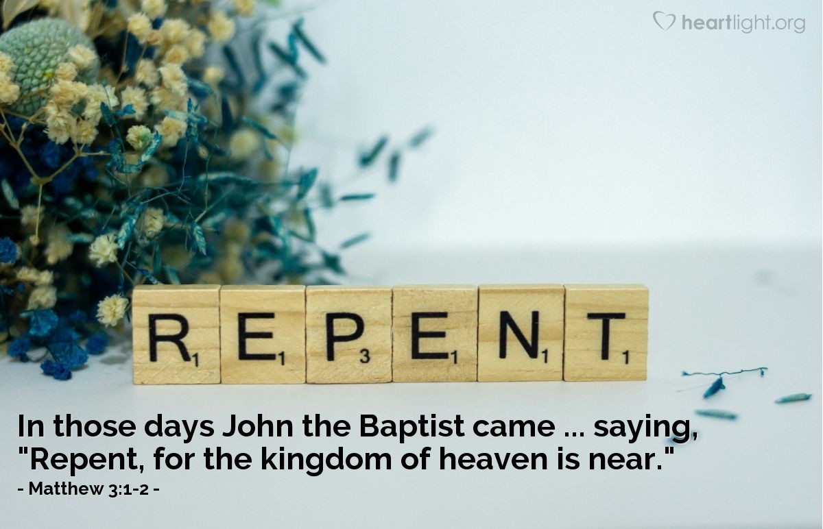 Illustration of Matthew 3:1-2 — In those days John the Baptist came ... saying, "Repent, for the kingdom of heaven is near."