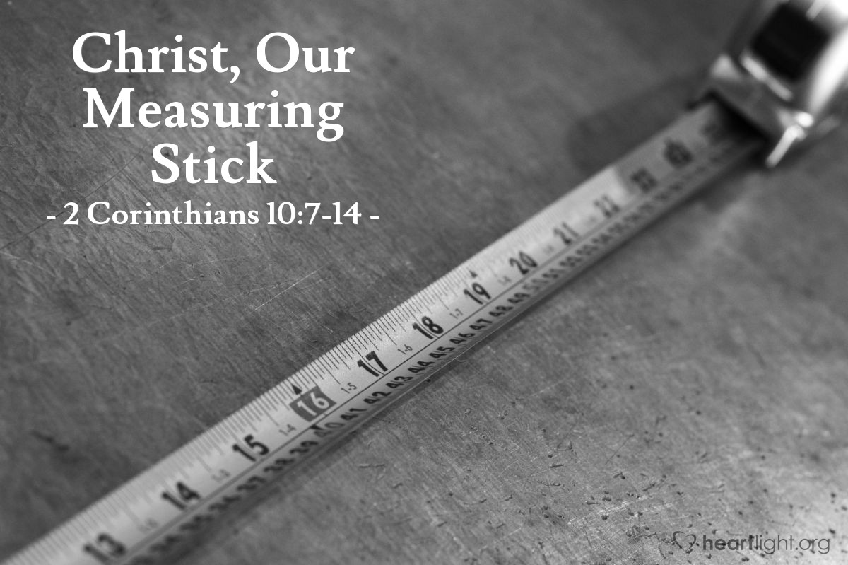 Christ, Our Measuring Stick — 2 Corinthians 10:7-14