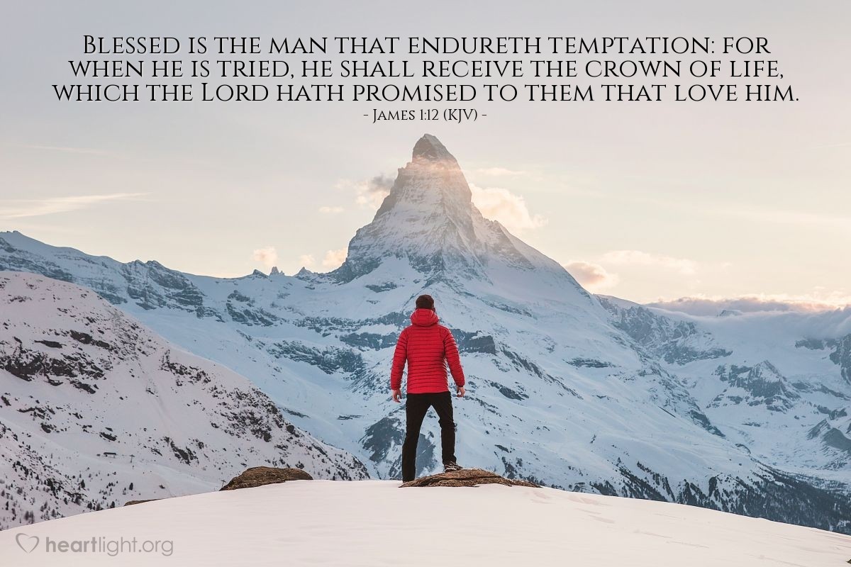 Illustration of James 1:12 (KJV) — Blessed is the man that endureth temptation: for when he is tried, he shall receive the crown of life, which the Lord hath promised to them that love him.