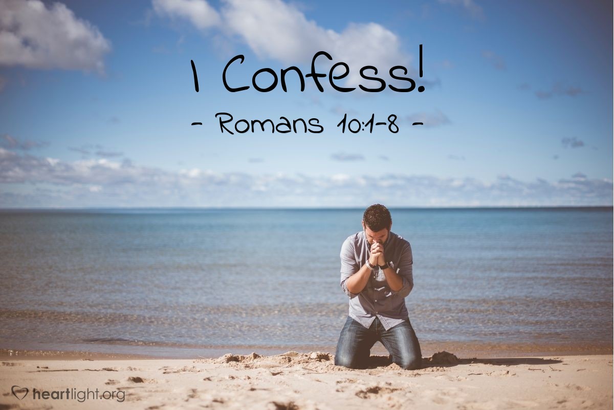 I Confess! — Romans 10:1-8