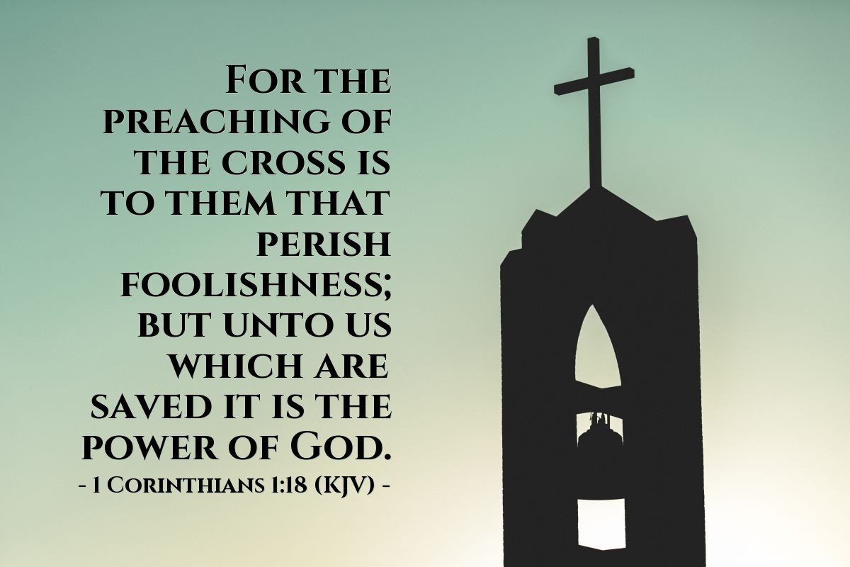Illustration of 1 Corinthians 1:18 (KJV) — For the preaching of the cross is to them that perish foolishness; but unto us which are saved it is the power of God.