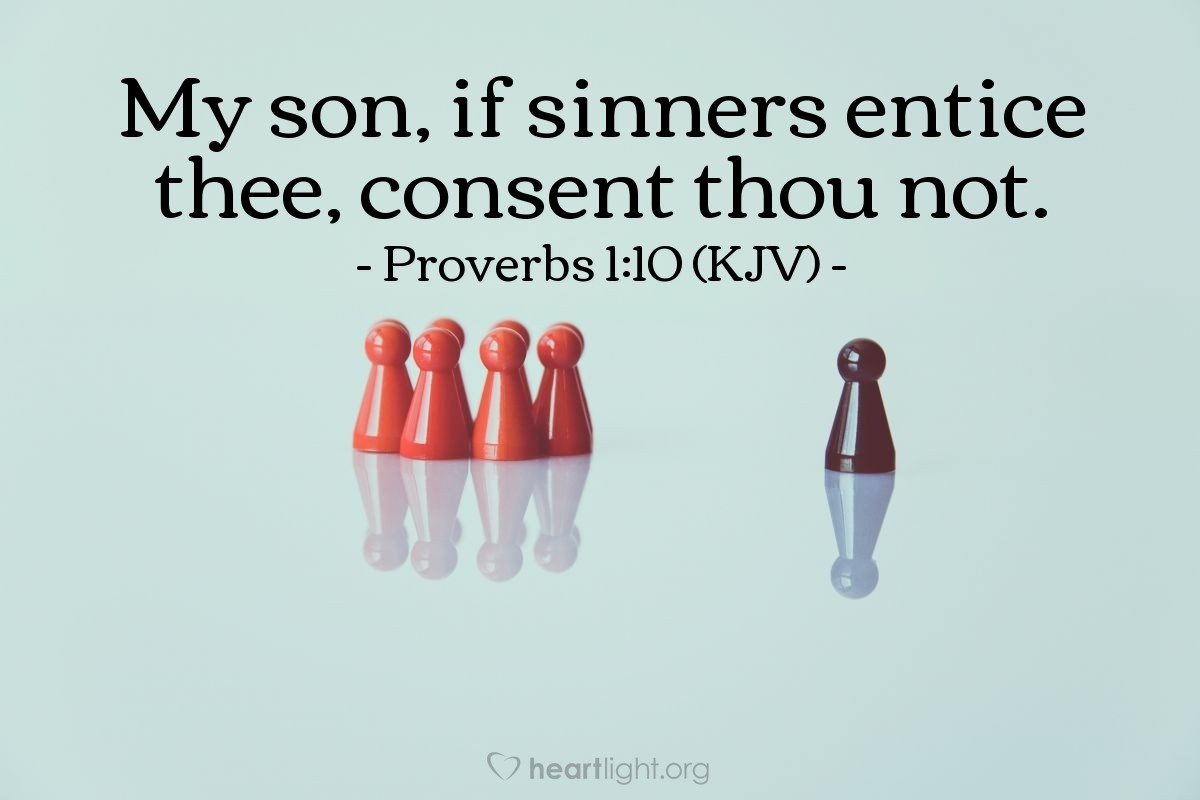 Illustration of Proverbs 1:10 (KJV) — My son, if sinners entice thee, consent thou not.