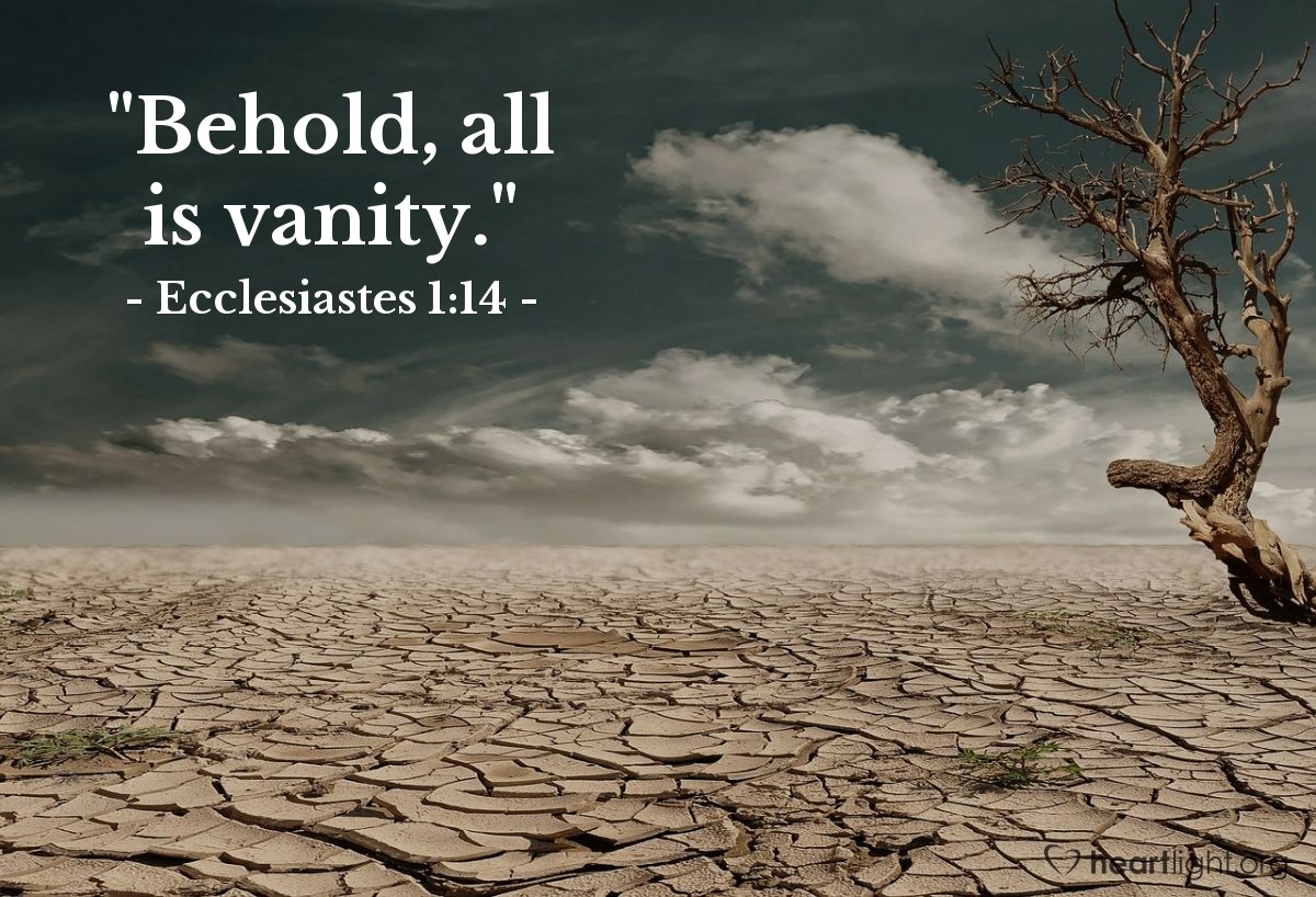 Illustration of Ecclesiastes 1:14 — "Behold, all is vanity."