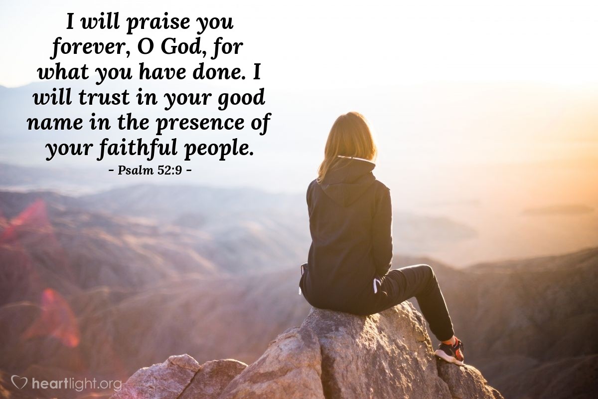 Illustration of Psalm 52:9 — I will praise you forever, O God, for what you have done. I will trust in your good name in the presence of your faithful people.
