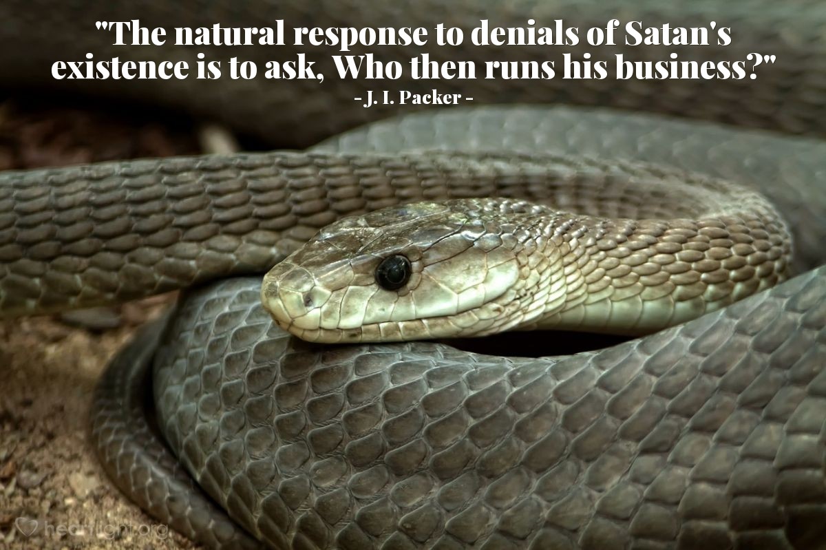 Illustration of J. I. Packer — "The natural response to denials of Satan's existence is to ask, Who then runs his business?"