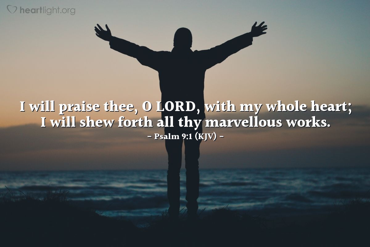 Illustration of Psalm 9:1 (KJV) — I will praise thee, O LORD, with my whole heart; I will shew forth all thy marvellous works.
