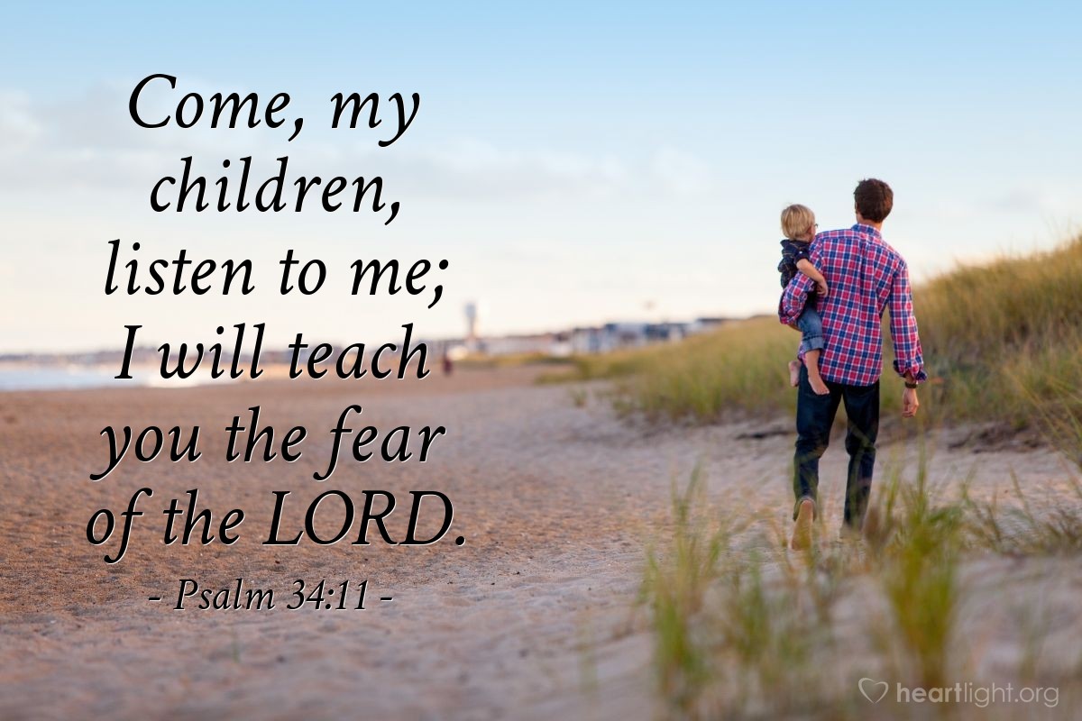 Illustration of Psalm 34:11 — Come, my children, listen to me; I will teach you the fear of the Lord.
