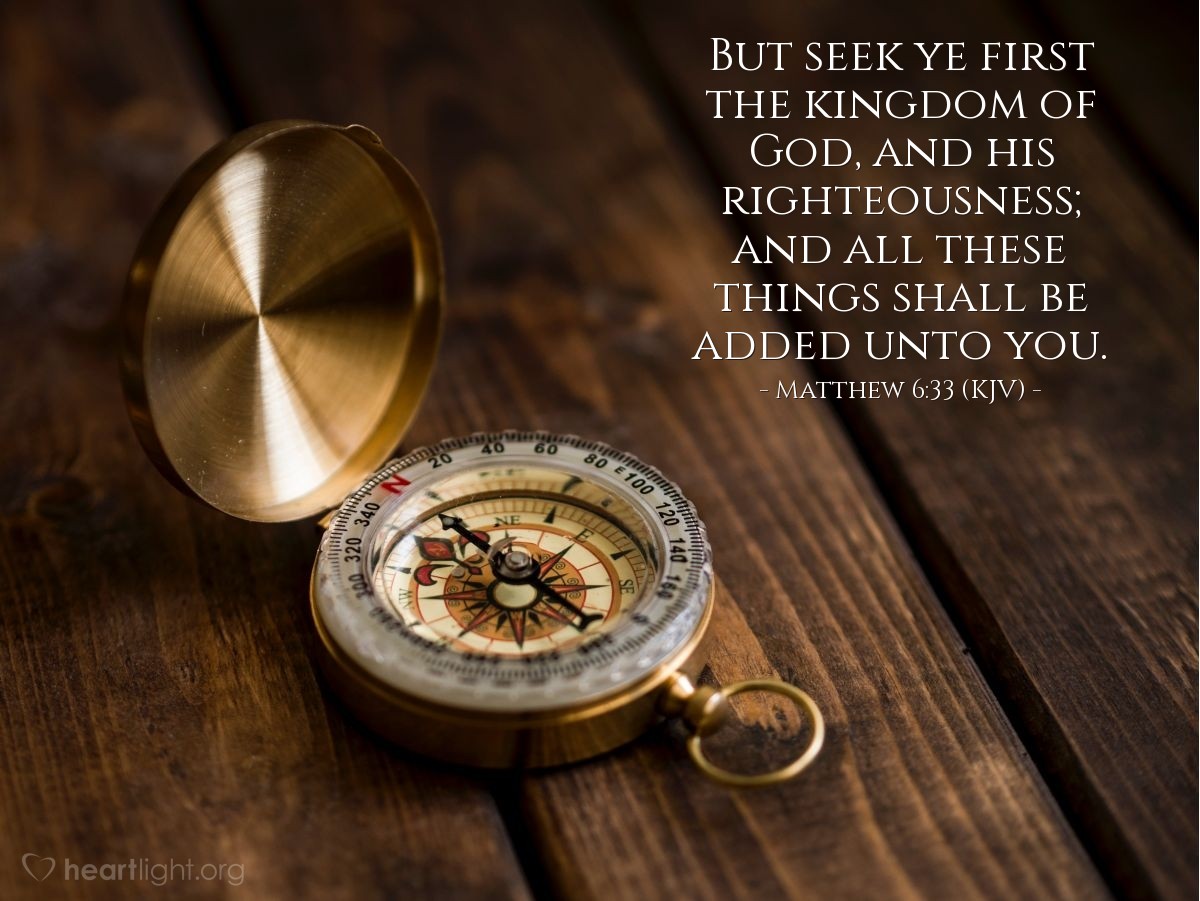 Illustration of Matthew 6:33 (KJV) — But seek ye first the kingdom of God, and his righteousness; and all these things shall be added unto you.