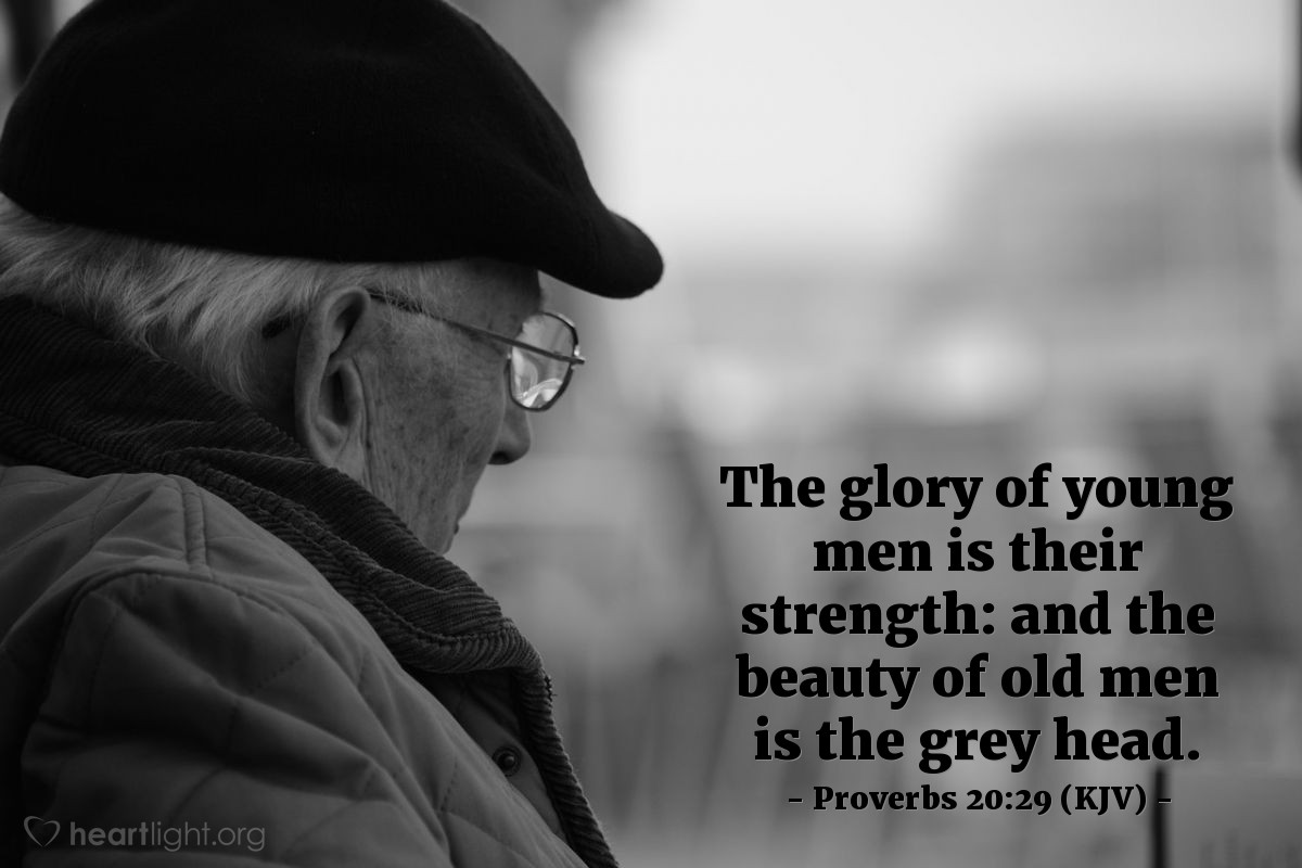 Illustration of Proverbs 20:29 (KJV) — The glory of young men is their strength: and the beauty of old men is the grey head.