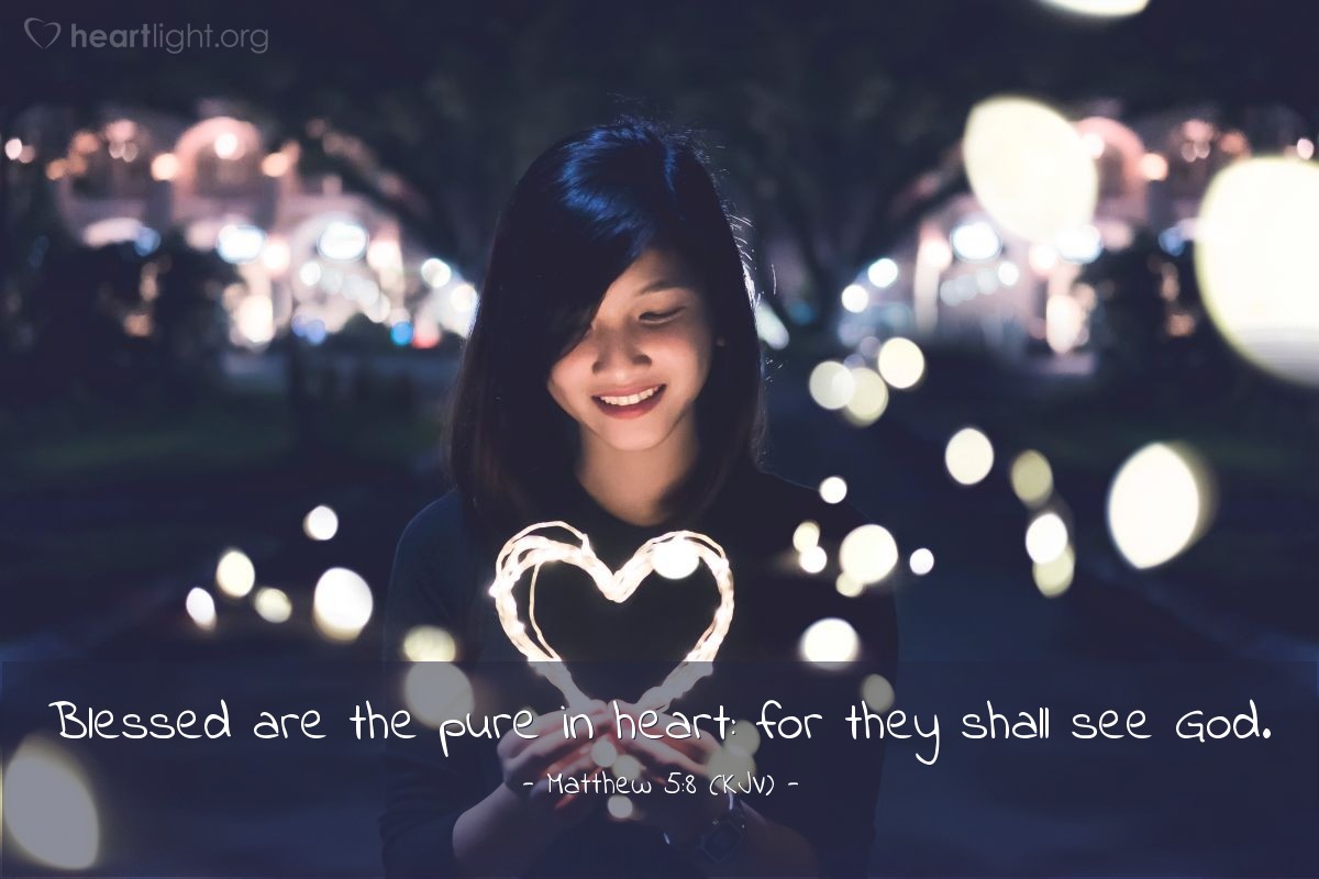 Illustration of Matthew 5:8 (KJV) — Blessed are the pure in heart: for they shall see God.