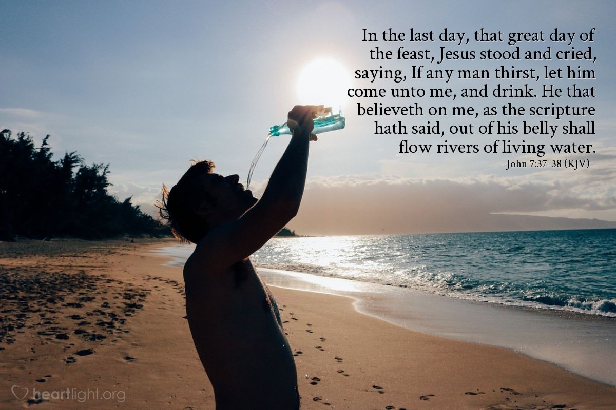 John 7 37 38 KJV Today s Verse For Monday August 3 2015