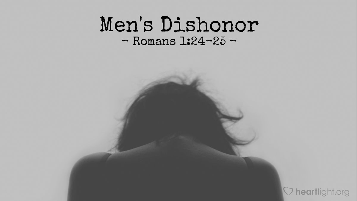 Men's Dishonor — Romans 1:24-25