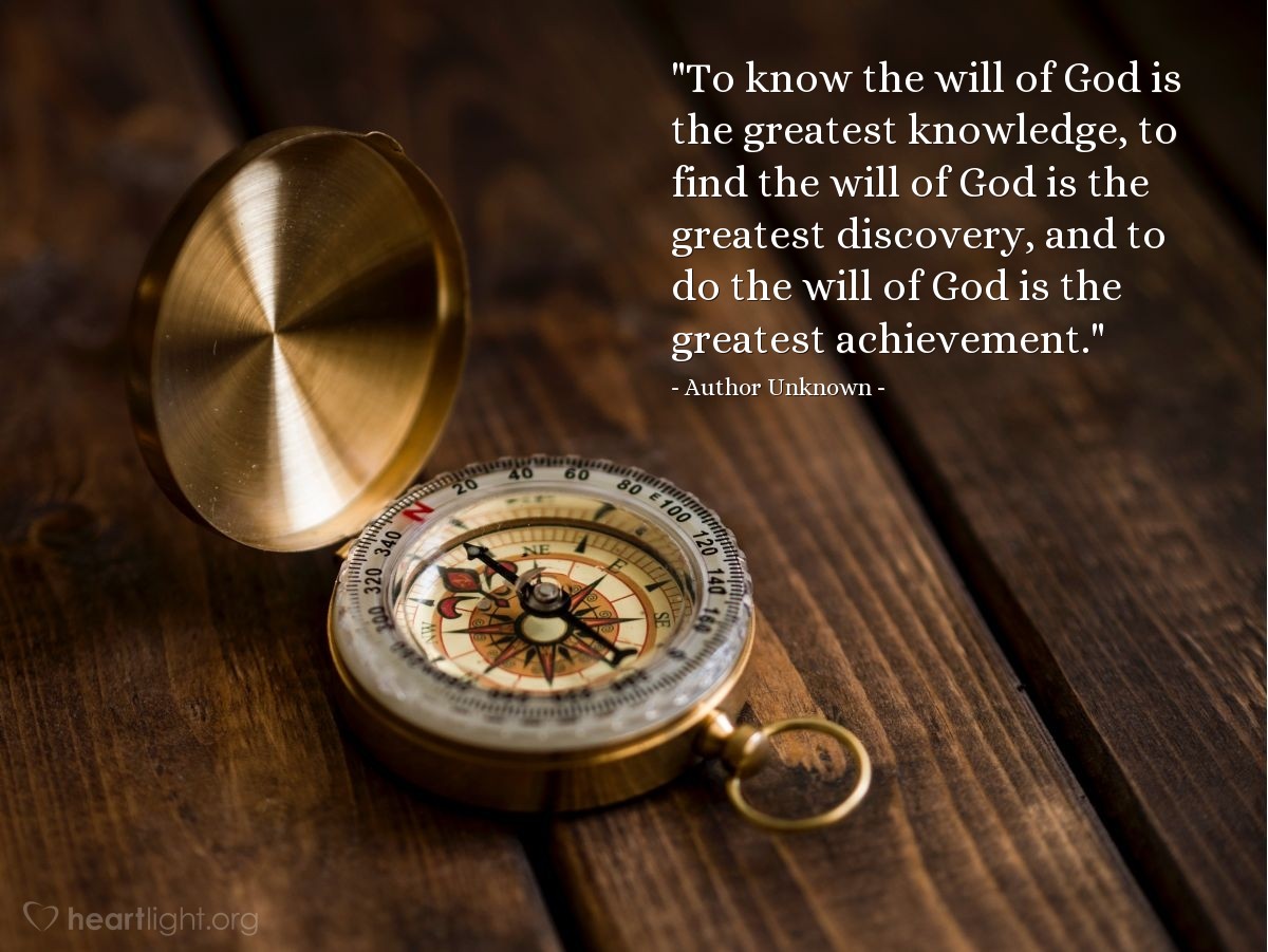 Illustration of Author Unknown — "To know the will of God is the greatest knowledge, to find the will of God is the greatest discovery, and to do the will of God is the greatest achievement."
