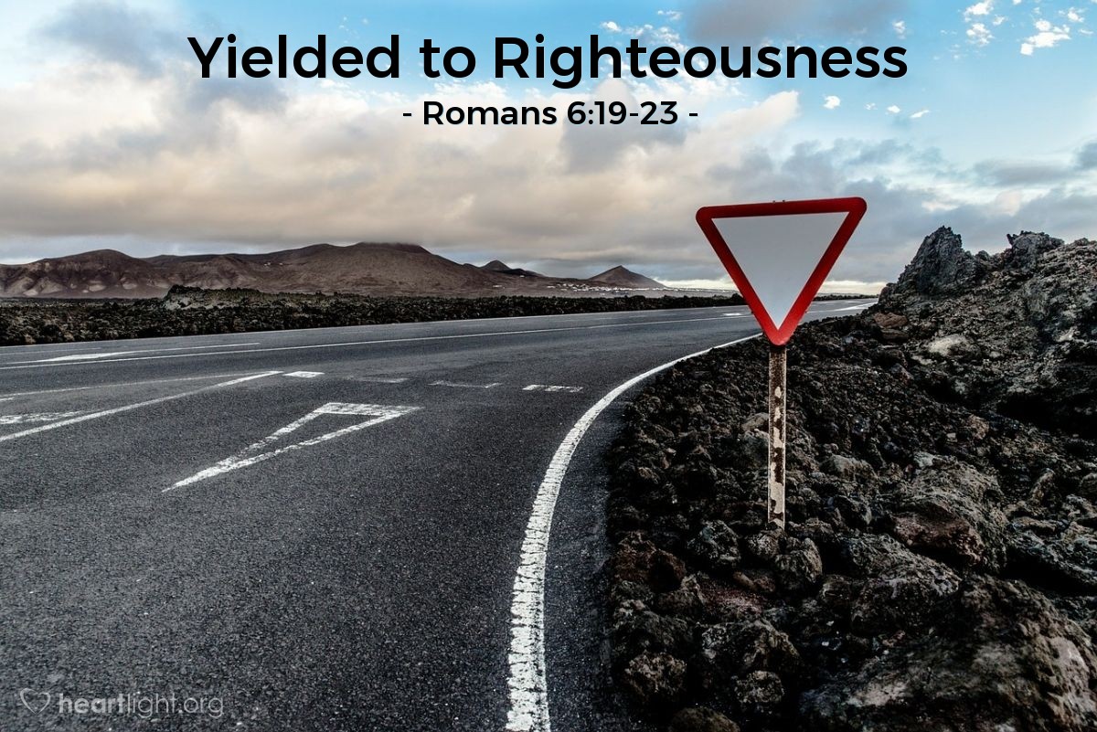 Yielded to Righteousness — Romans 6:19-23
