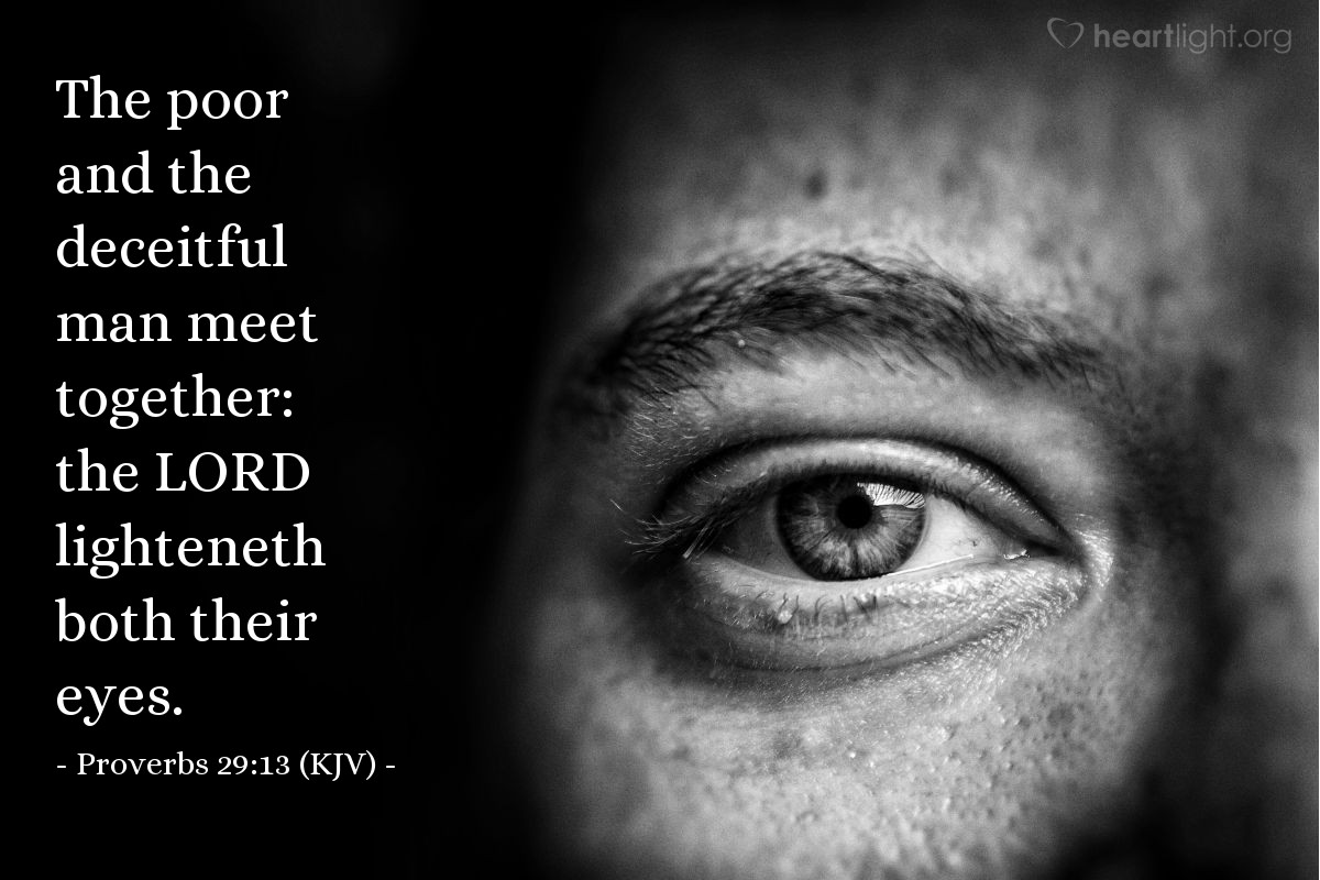 Illustration of Proverbs 29:13 (KJV) — The poor and the deceitful man meet together: the Lord lighteneth both their eyes.