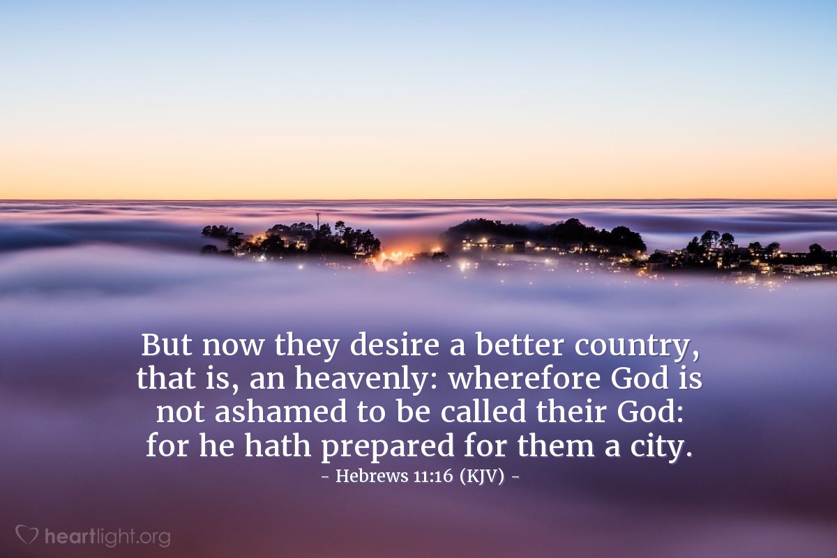 Hebrews 11:16 (KJV) — Today's Verse for Tuesday, November 16, 1948