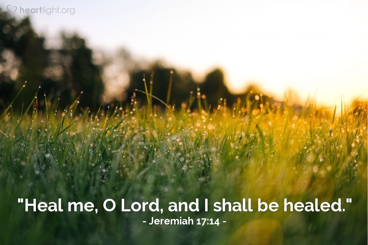 Illustration of Jeremiah 17:14 — "Heal me, O Lord, and I shall be healed."