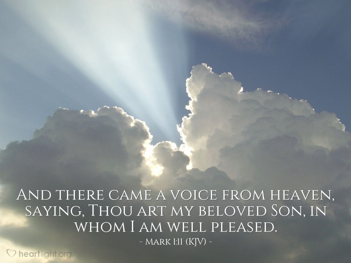 Illustration of Mark 1:11 (KJV) — And there came a voice from heaven, saying, Thou art my beloved Son, in whom I am well pleased.