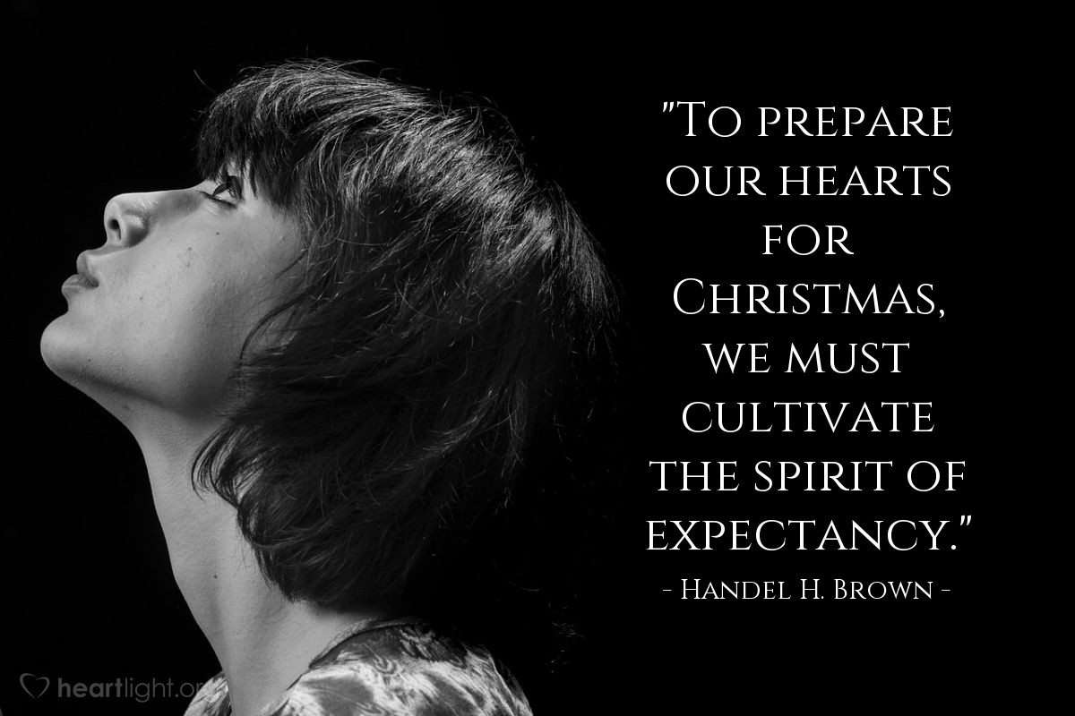 Illustration of Handel H. Brown — "To prepare our hearts for Christmas, we must cultivate the spirit of expectancy."