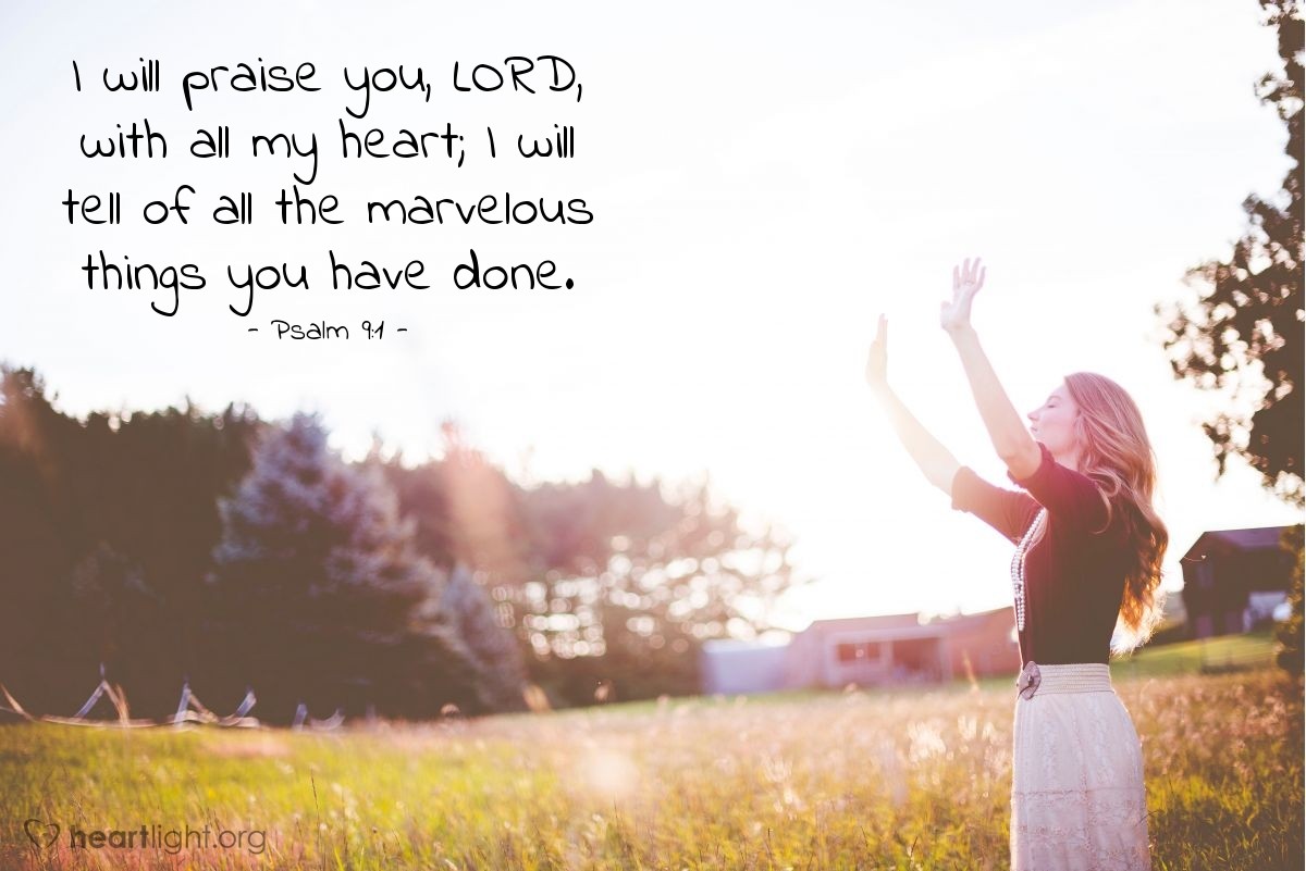 Illustration of Psalm 9:1 — I will praise you, Lord, with all my heart; I will tell of all the marvelous things you have done.