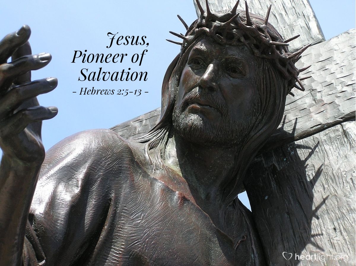 Jesus, Pioneer of Salvation — Hebrews 2:5-13
