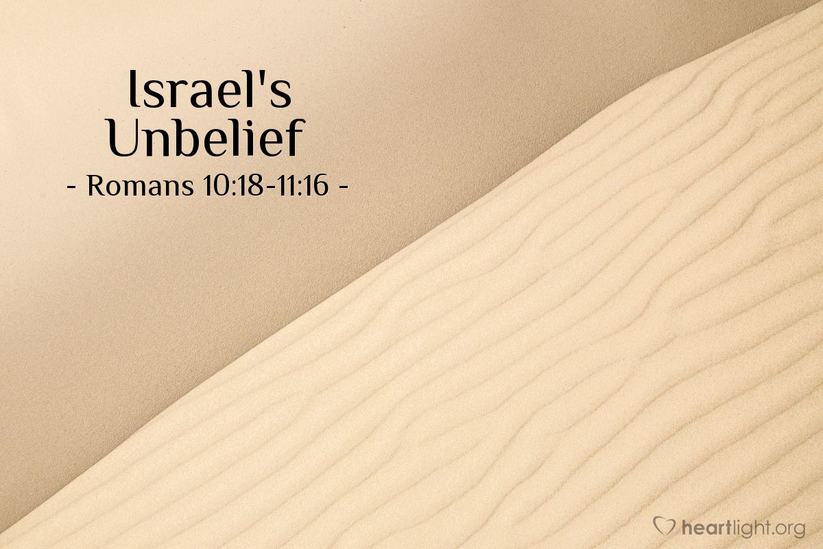 Israel's Unbelief — Romans 10:18-11:16