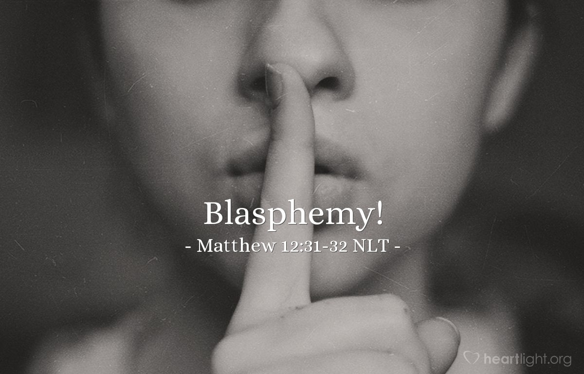  Blasphemy Matthew 12 31 32 NLT God s Holy Fire 