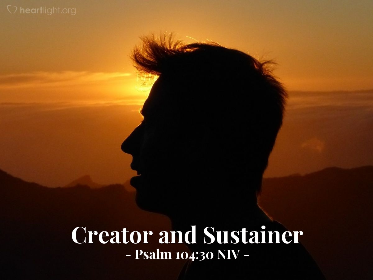  Creator And Sustainer Psalm 104 30 NIV God s Holy Fire 