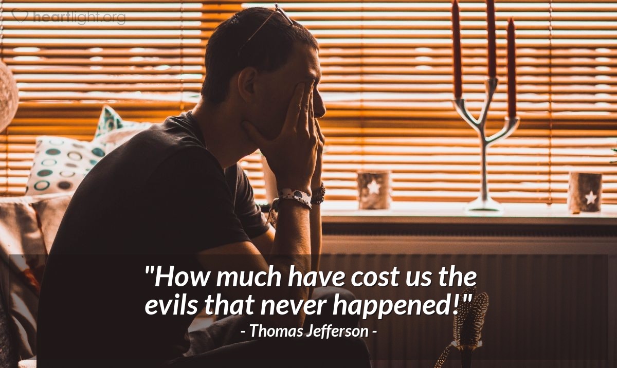 Illustration of Thomas Jefferson — "How much have cost us the evils that never happened!"